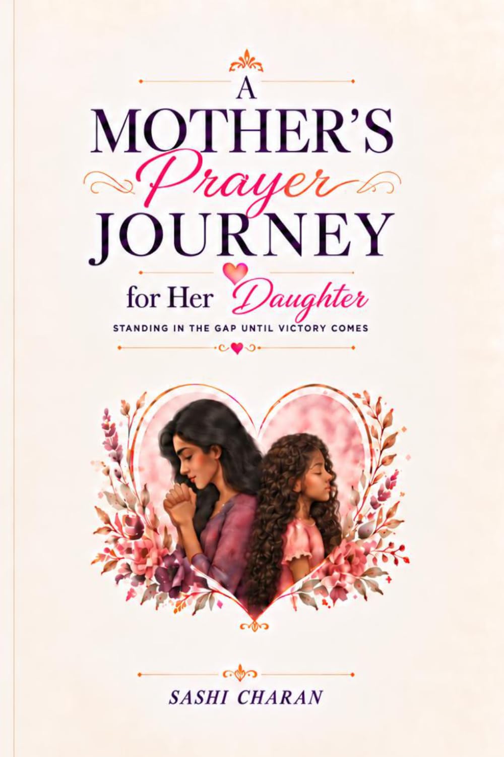 A Mother's Prayer Journey for Her Daughter: Standing in the Gap Until Victory Comes