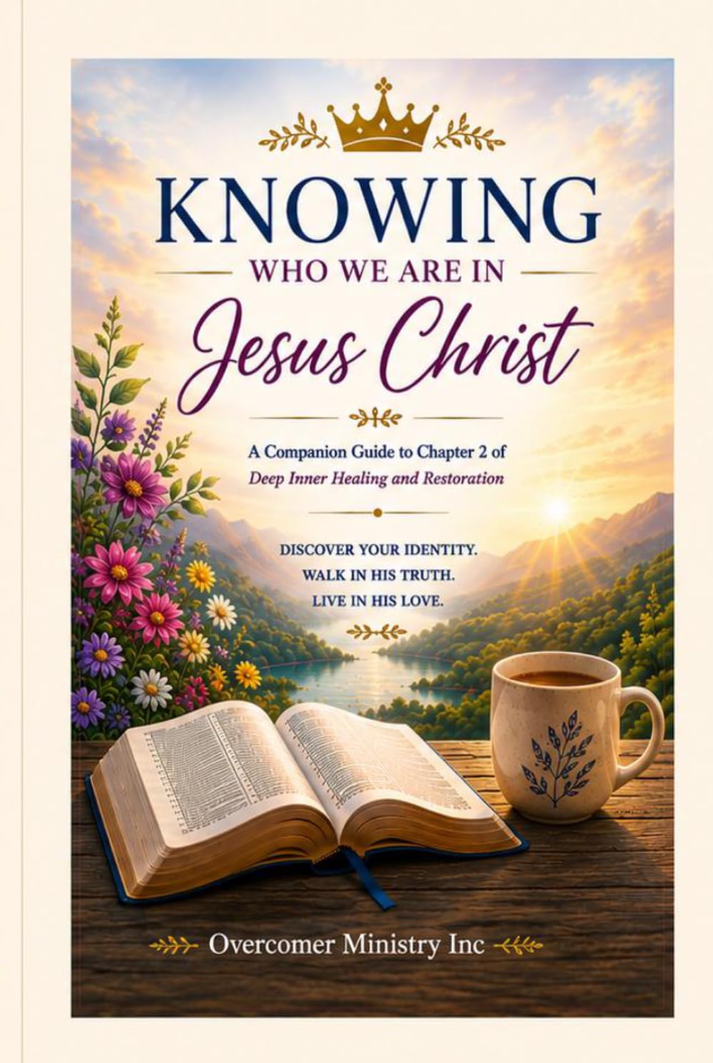 Knowing Who We Are in Jesus Christ: A 30-Day Devotional: A Companion Guide to Chapter 2 of Deep Inner Healing and Restoration: A Journey with the Holy Spirit and Jesus Christ
